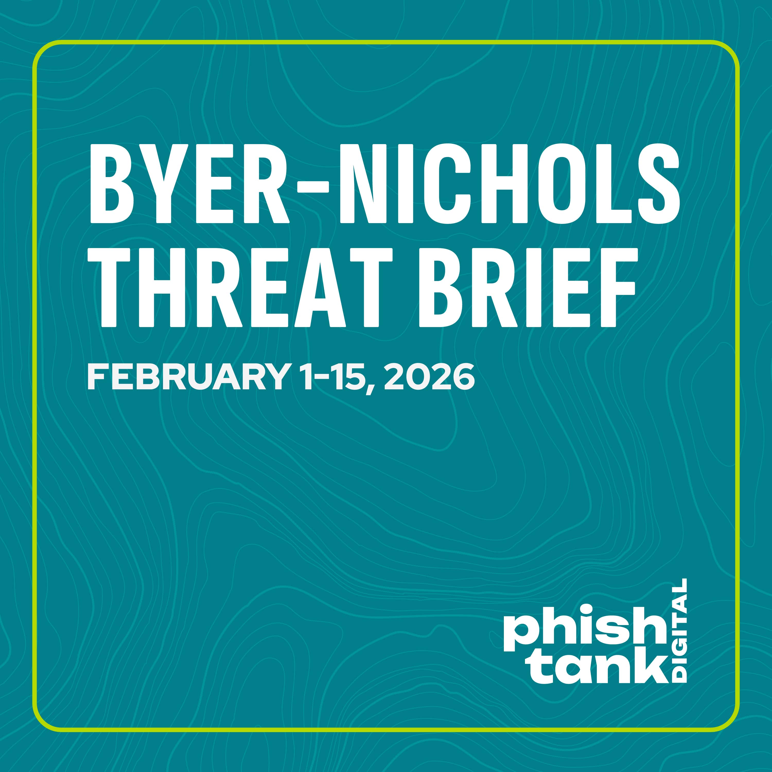 Byer-Nichols Threat Brief for February 1-15 2026