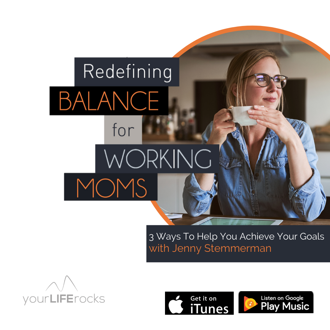 Redefining Balance for Working Mom Podcast by Your Life Rocks