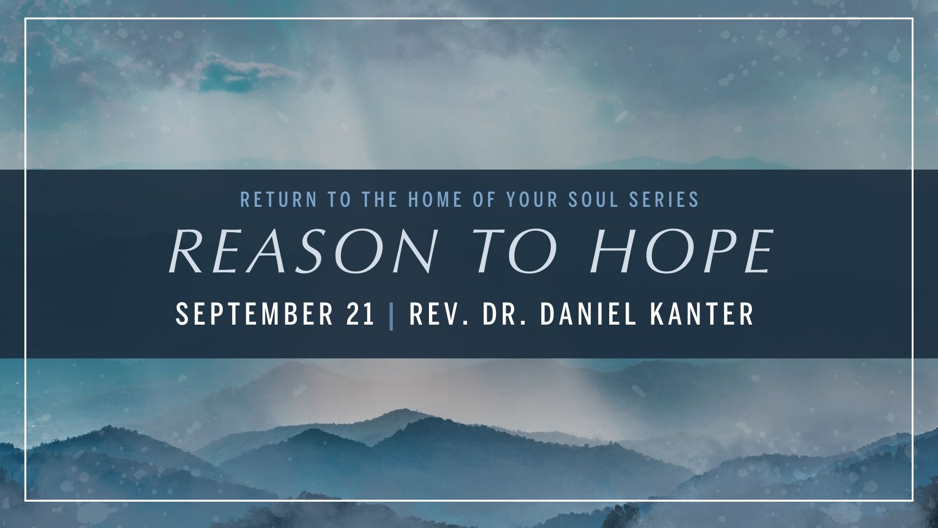Reason to Hope | Return to the Home of Your Soul | Rev. Dr. Daniel Kanter