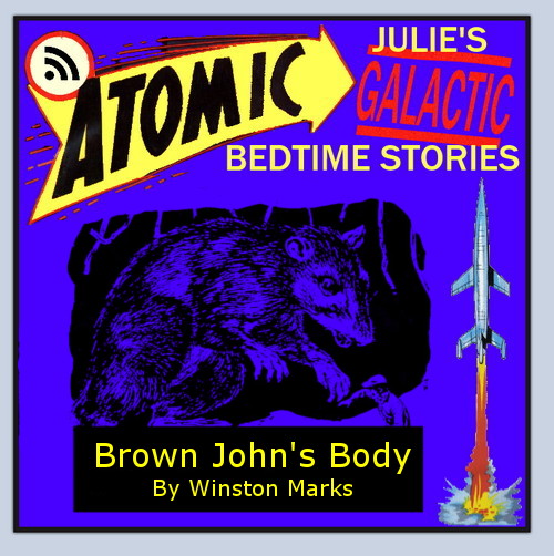Atomic Julie - Brown John's Body by Winston Marks
