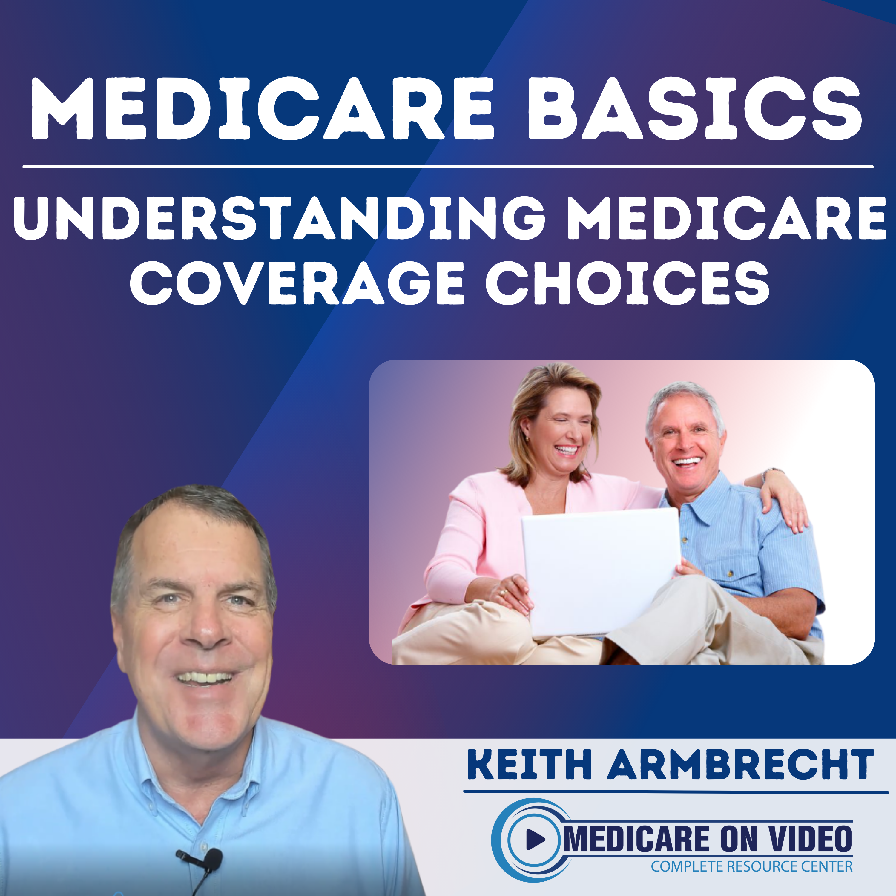 Understanding Your Medicare Coverage Choices - Medicare Advantage vs. Medicare Supplement