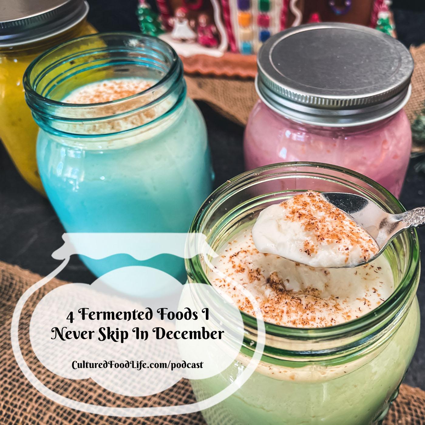 Episode 340: 4 Fermented Foods I Never Skip In December