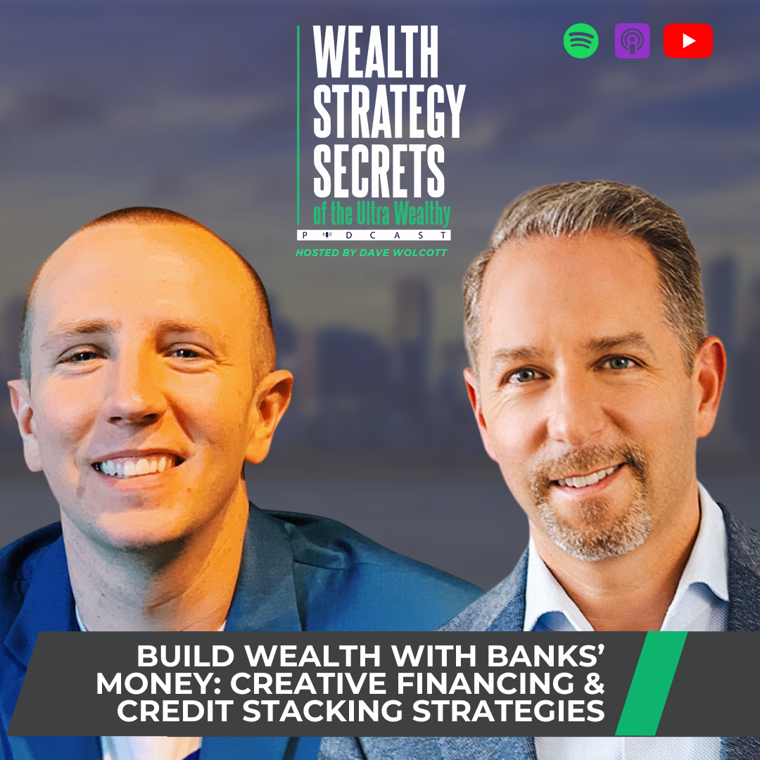 Build Wealth with Banks’ Money: Creative Financing & Credit Stacking Strategies