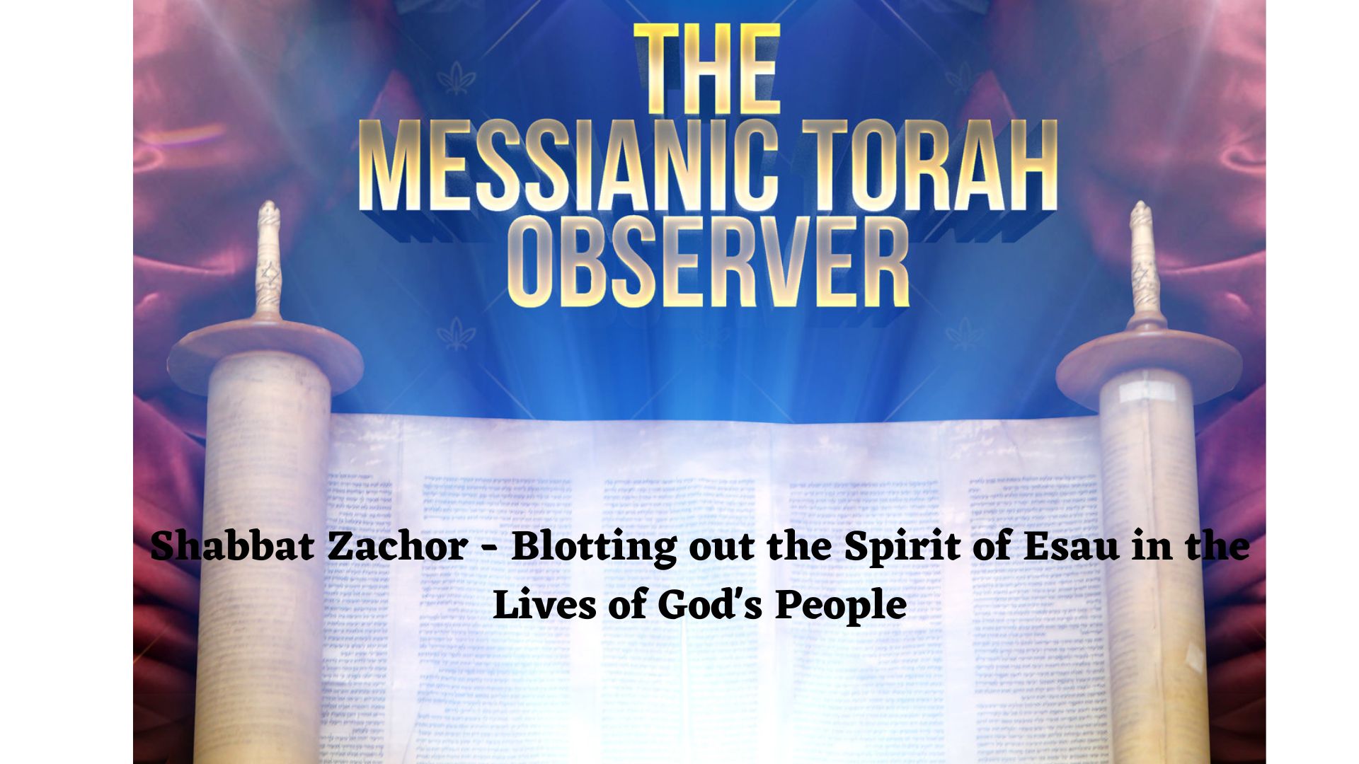 Shabbat Zachor - Blotting out the Spirit of Esau in the Lives of Gods People