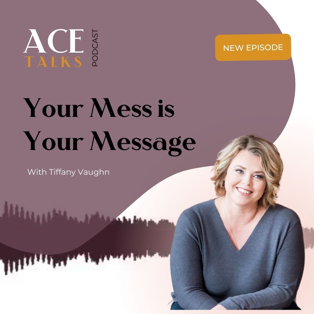 #83 Your Mess is Your Message with Tiffany Vaughn