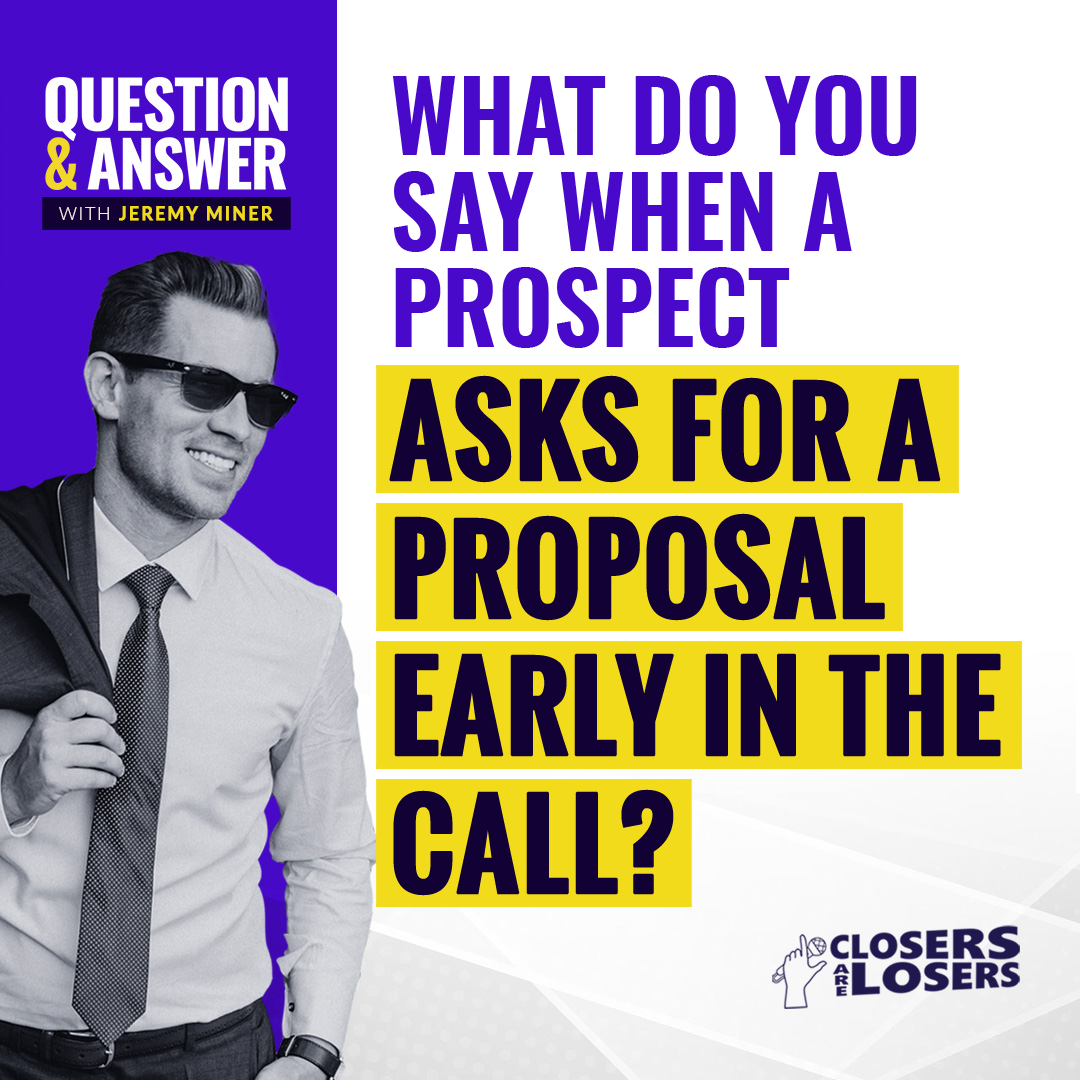 What Do You Say When Your Prospect Asks for a Proposal Early In the Call