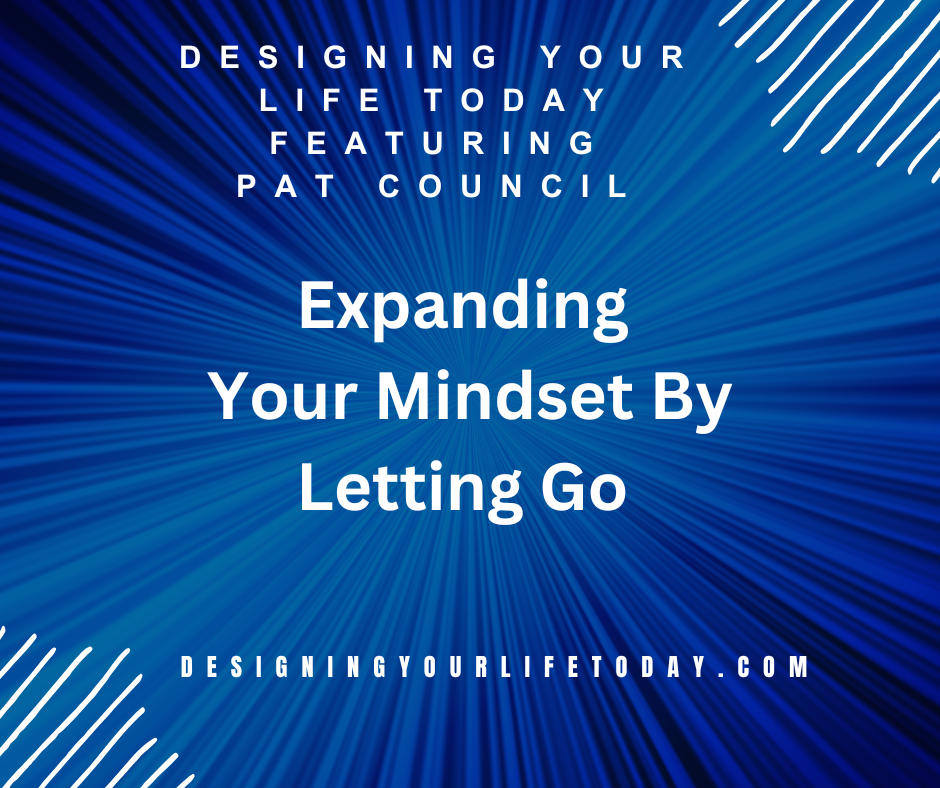 Expanding Your Mindset By Letting Go