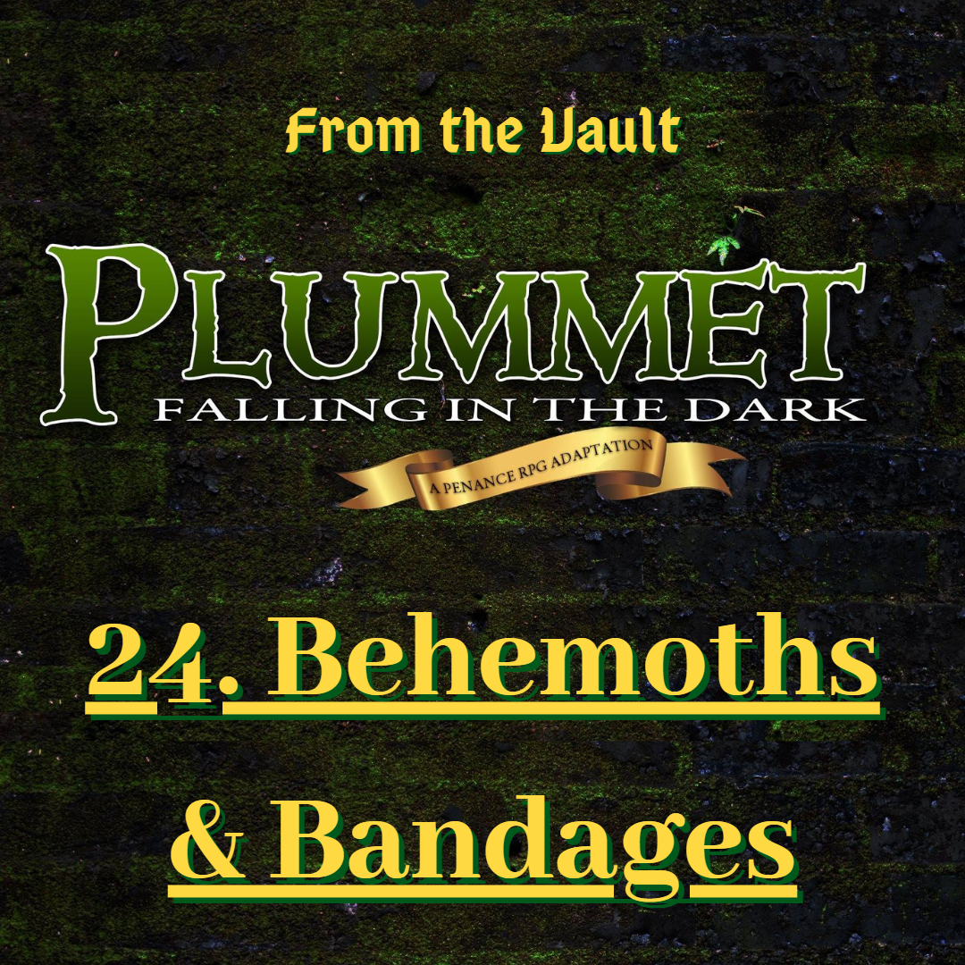 From The Vault: Plummet 24. Behemoths & Bandages