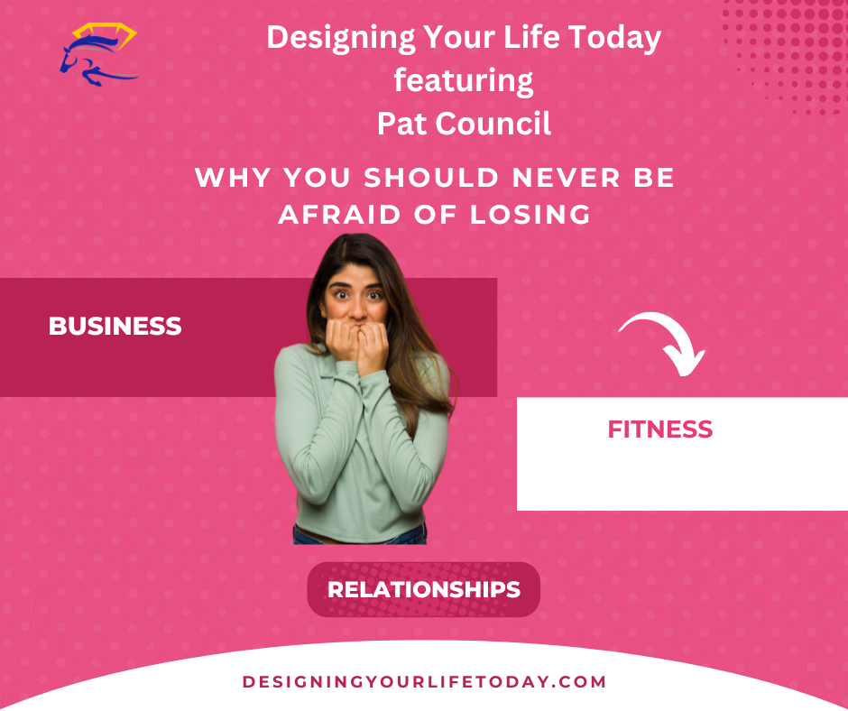 Why You Should Never Be Afraid of Losing