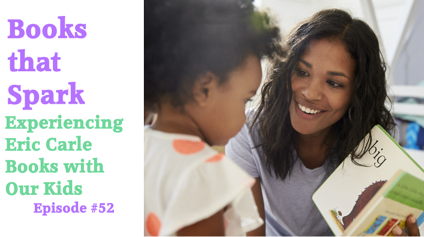 Episode 52-Experiencing Eric Carle Books with Our Kids