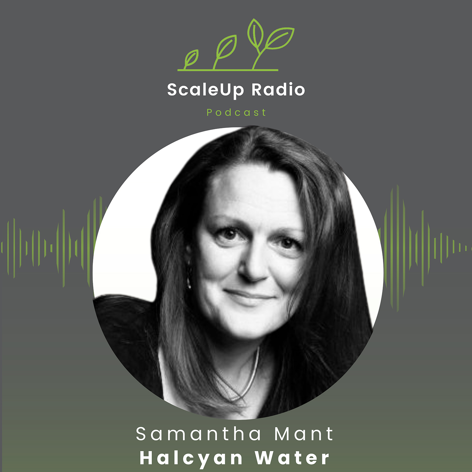 Episode #562 - Making Water Behave, Saving Energy And Scaling A Mission That Matters - with Samantha Mant — ScaleUp Radio Episode #562