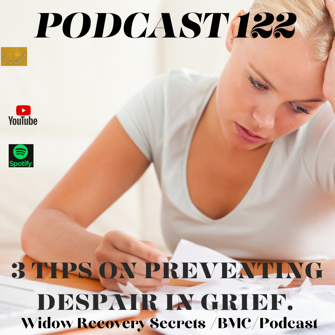 PODCAST 122 3 TIPS ON PREVENTING 'DESPAIR' IN GRIEF.