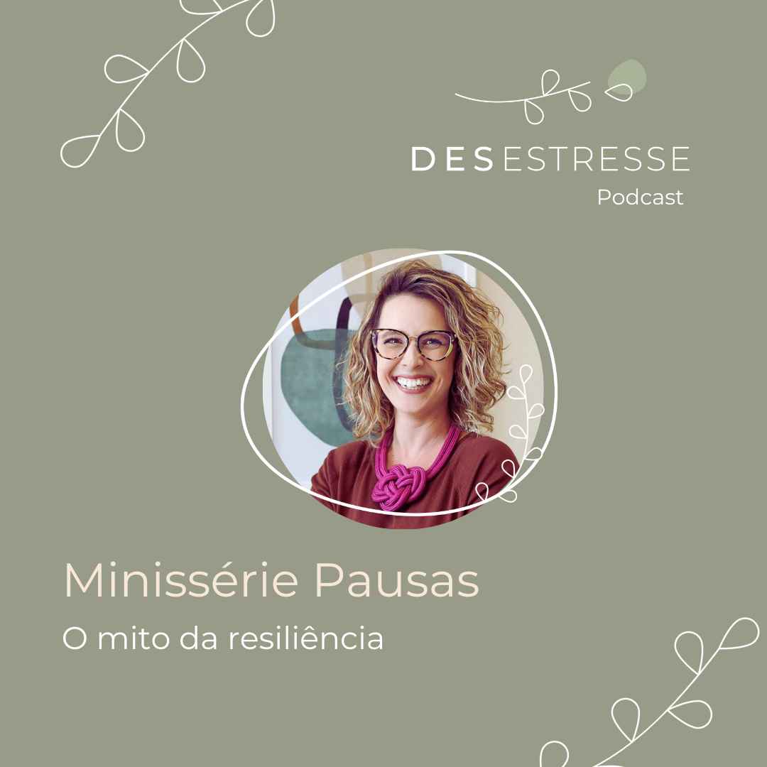 Minissérie Pausas - O mito da resiliência