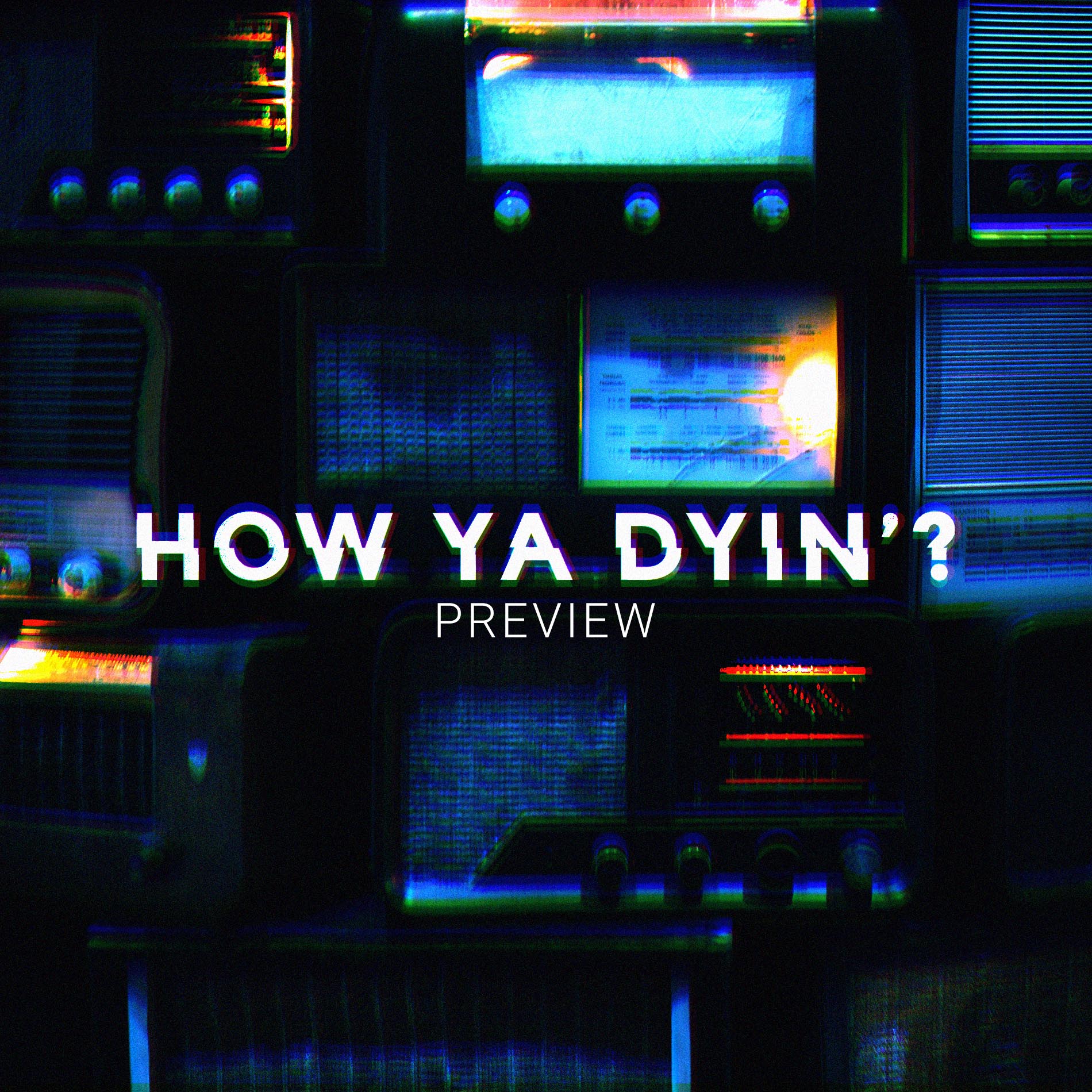 How Ya Dyin\'?