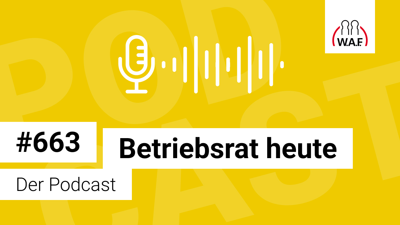 Betriebsrat heute – der Podcast der W.A.F.