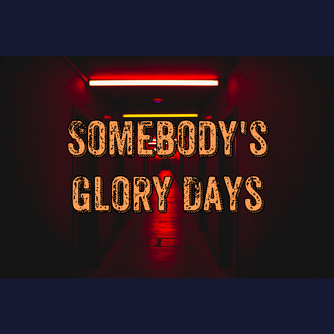 Somebody\'s Glory Days