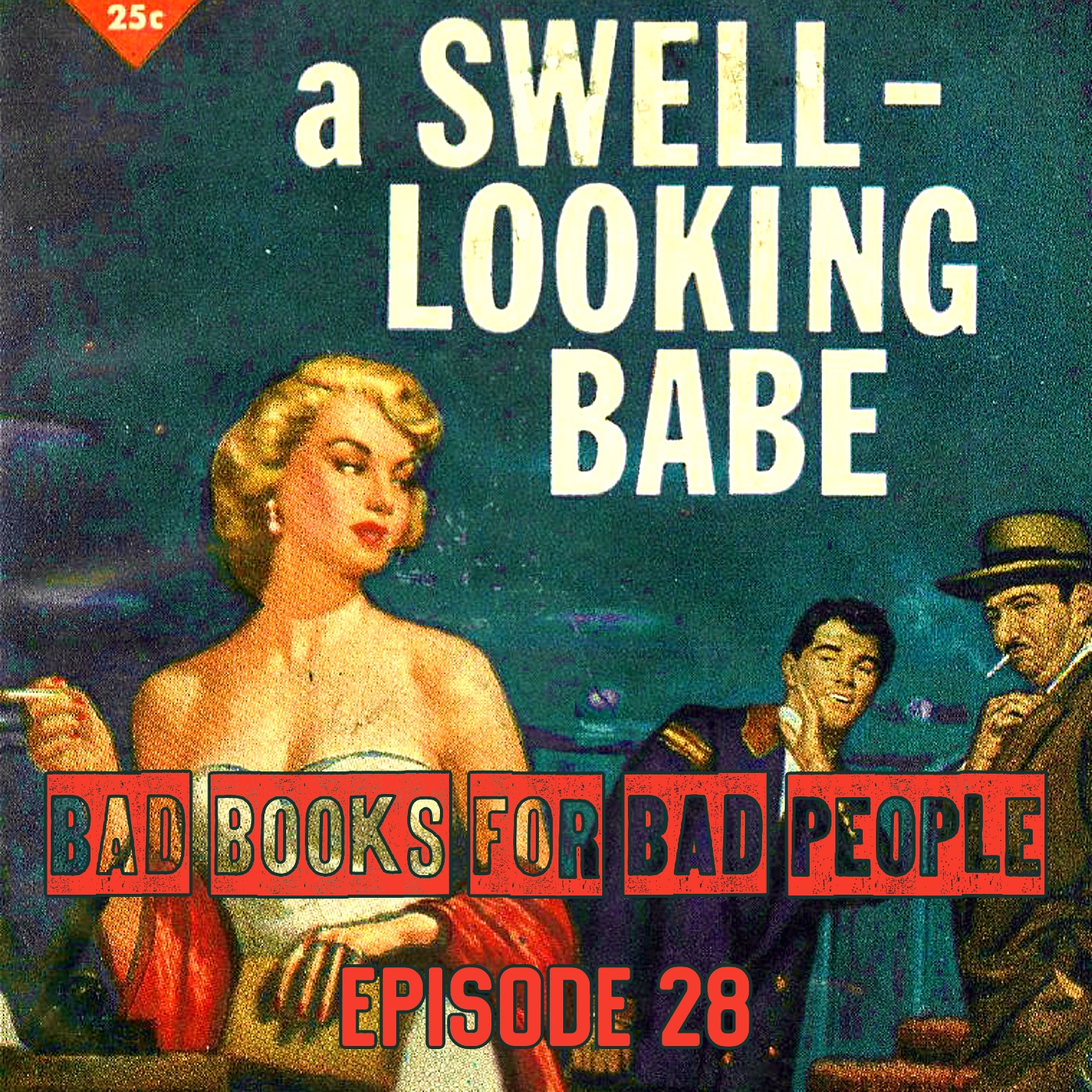 Episode 28: A Swell-Looking Babe - Hard-Boiled Crime Against Nature
