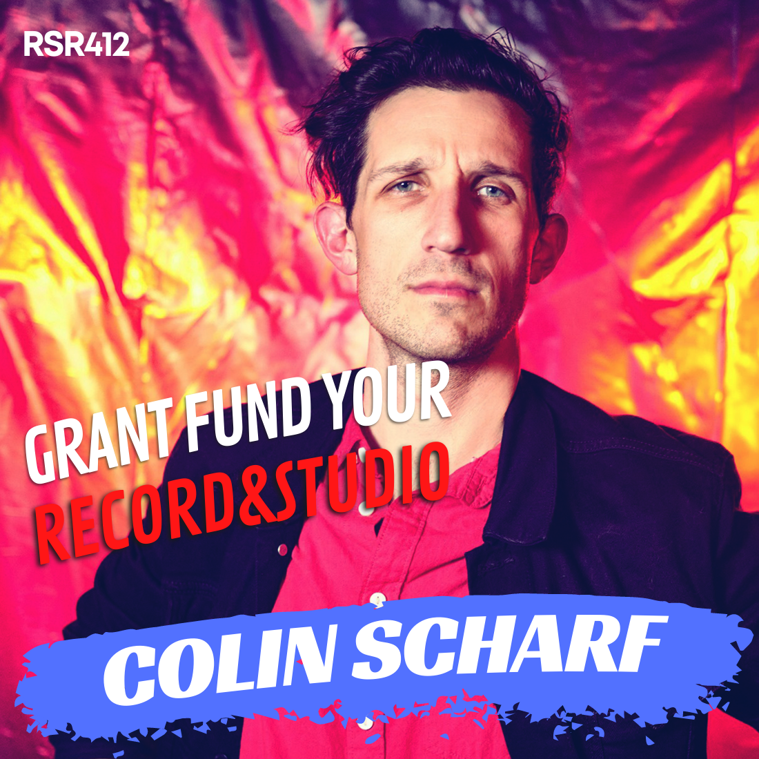 RSR412 - Colin Scharf - How to Grant Fund Your Record and Home Studio!