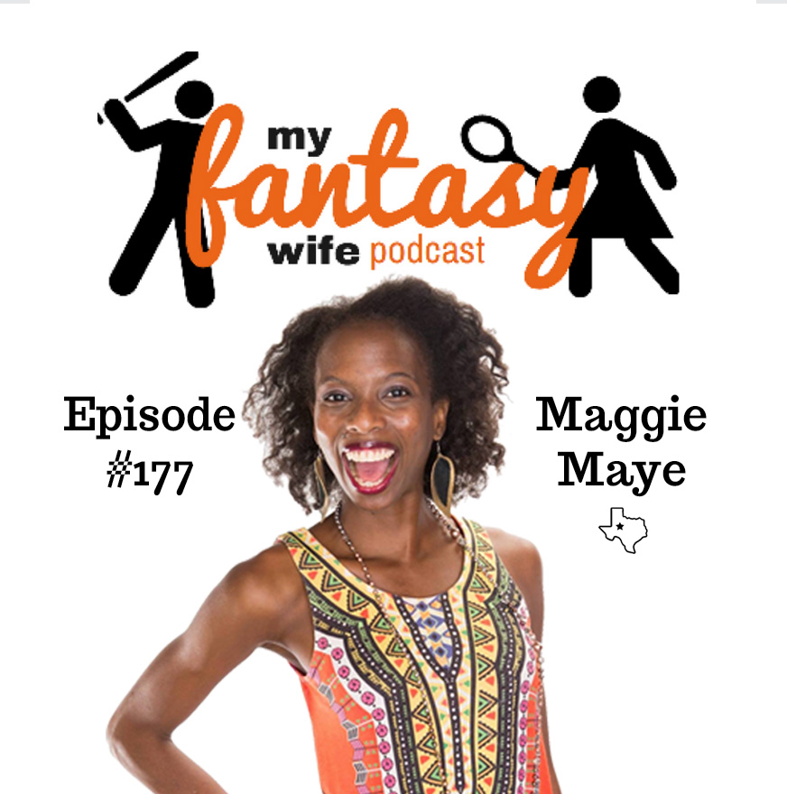 My Fantasy Wife Ep. #177 with comedian guest MAGGIE MAYE!