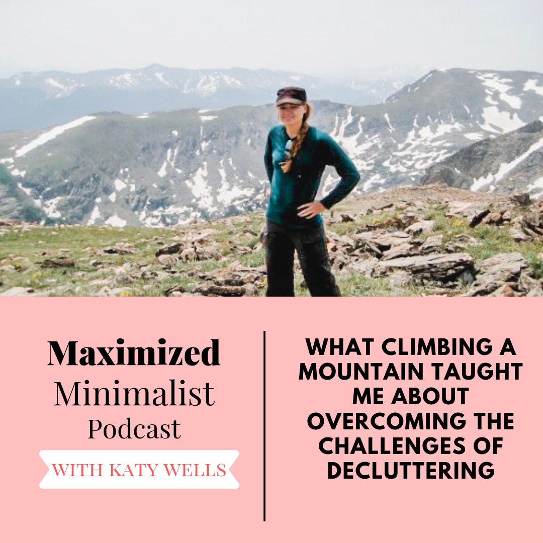 cover of episode 005: The 4 Step Strategy I Used to Conquer My Clutter For Good (and Climb a Mountain!)