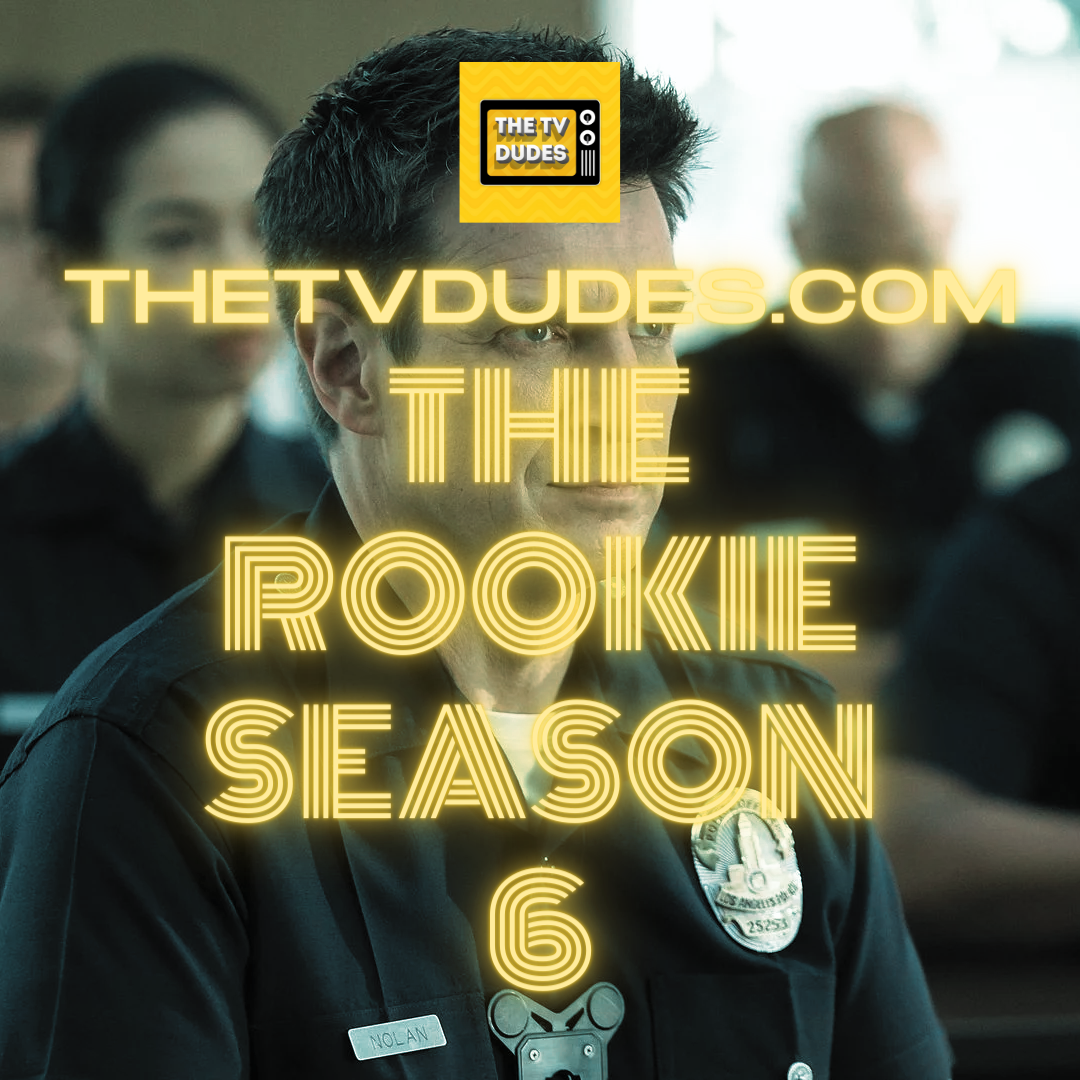 The Rookie Season 6 The TV Dudes Podcast Podcast Podtail