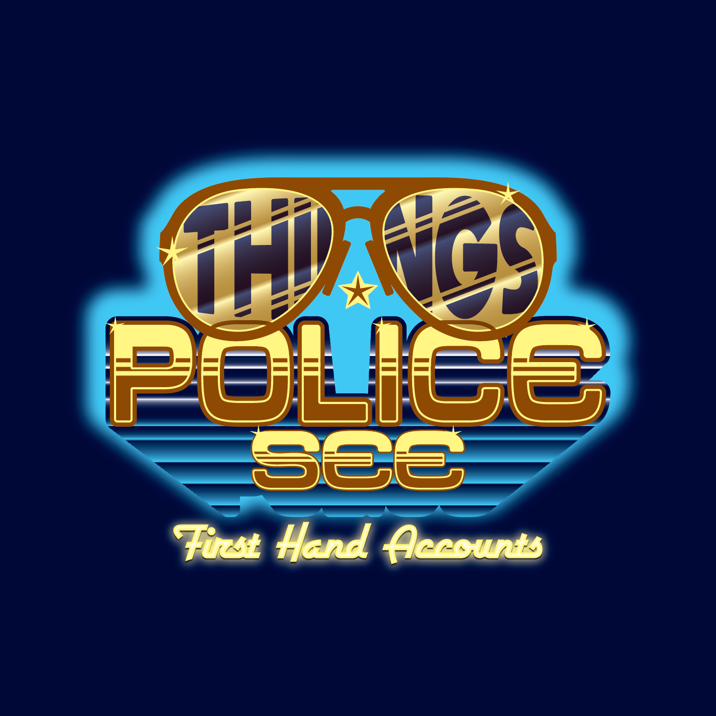 Things Police See: Firsthand Accounts