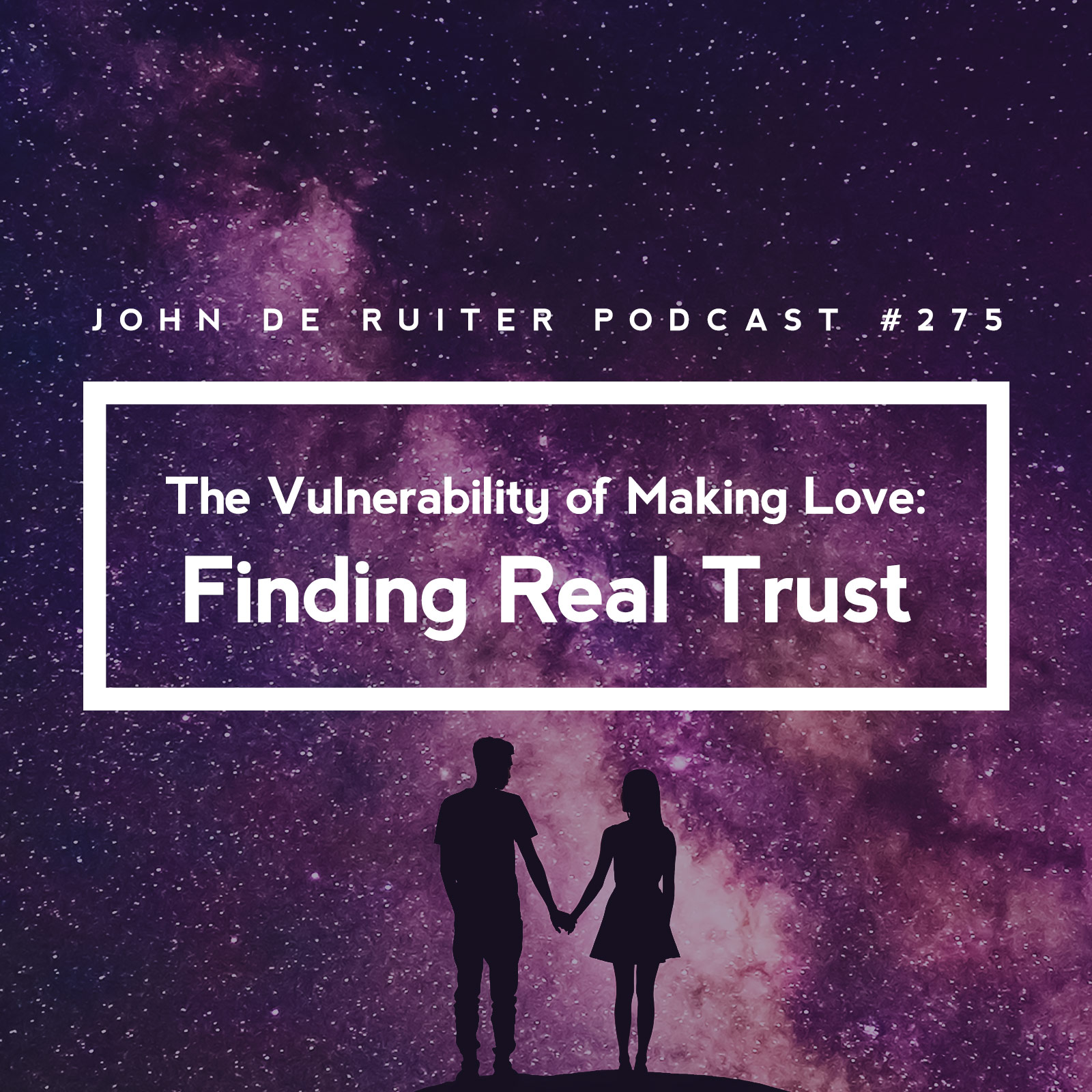 JdR Podcast 275 - The Vulnerability of Making Love: Finding Real Trust