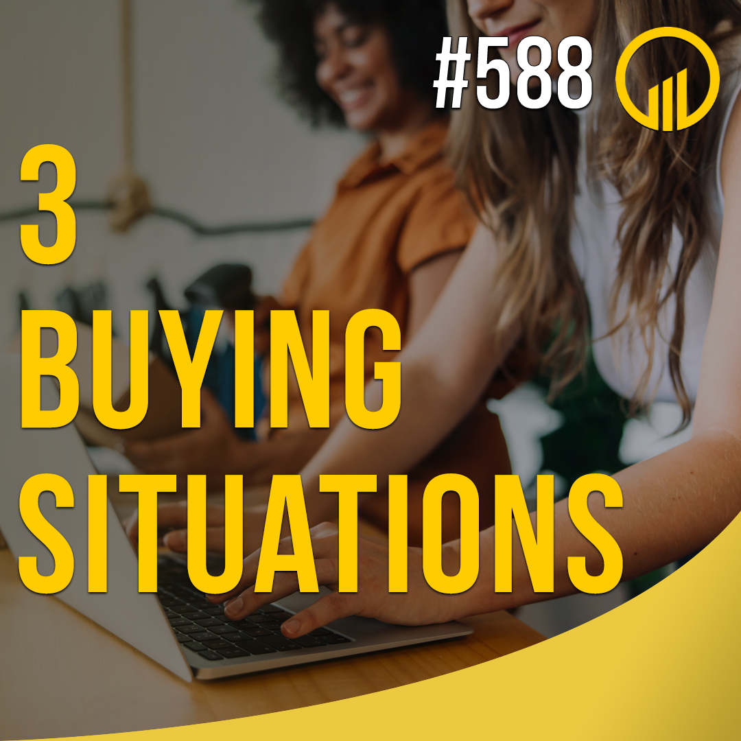 3 Buying Situations - Sales Influence Podcast - SIP 588
