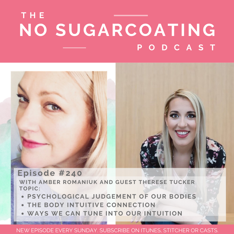 #240 Psychological Judgement of our Bodies, The Body Intuitive Connection and Ways We Can Tune into our Intuition with guest Therese Tucker