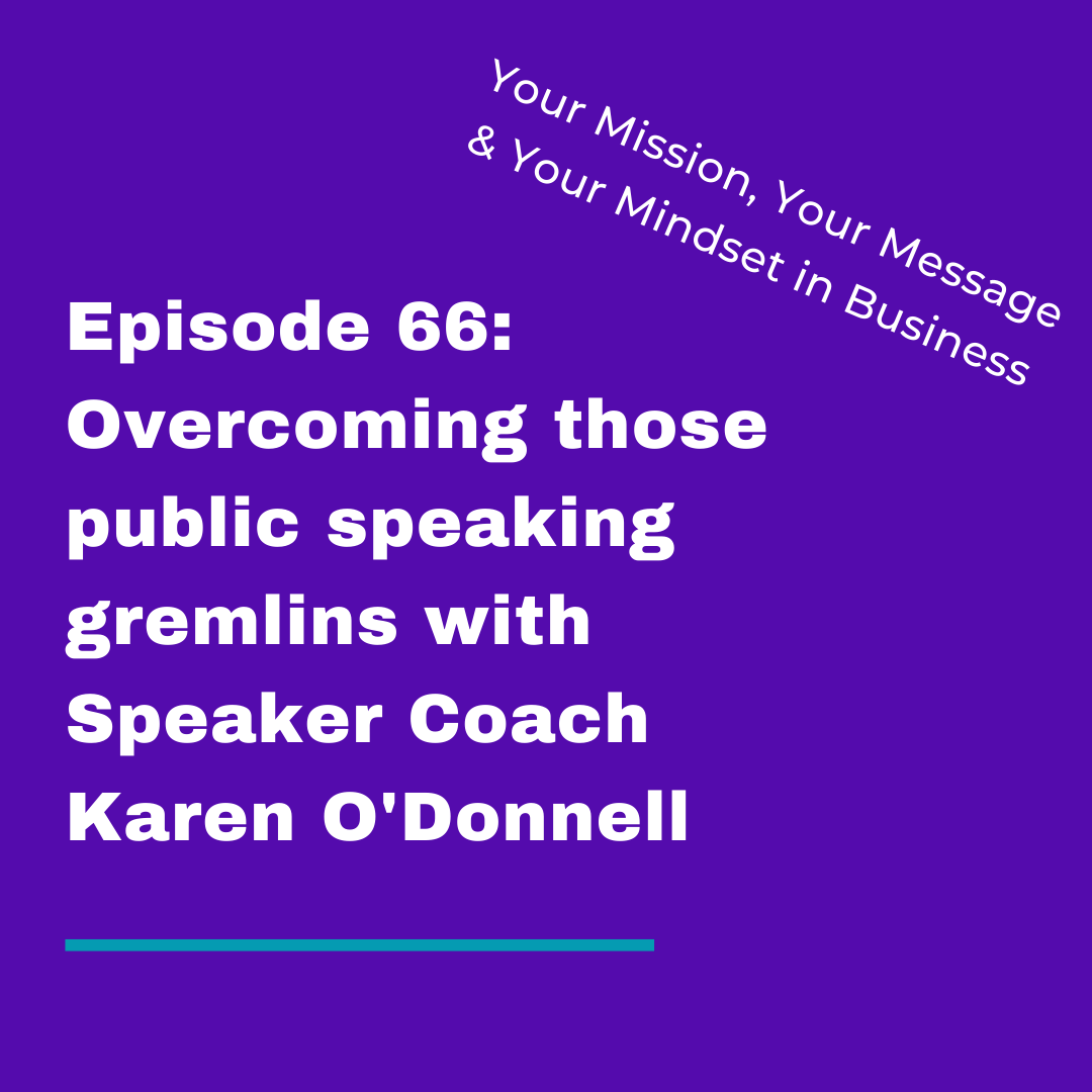 Overcoming those public speaking gremlins with Speaker Coach Karen O'Donnell