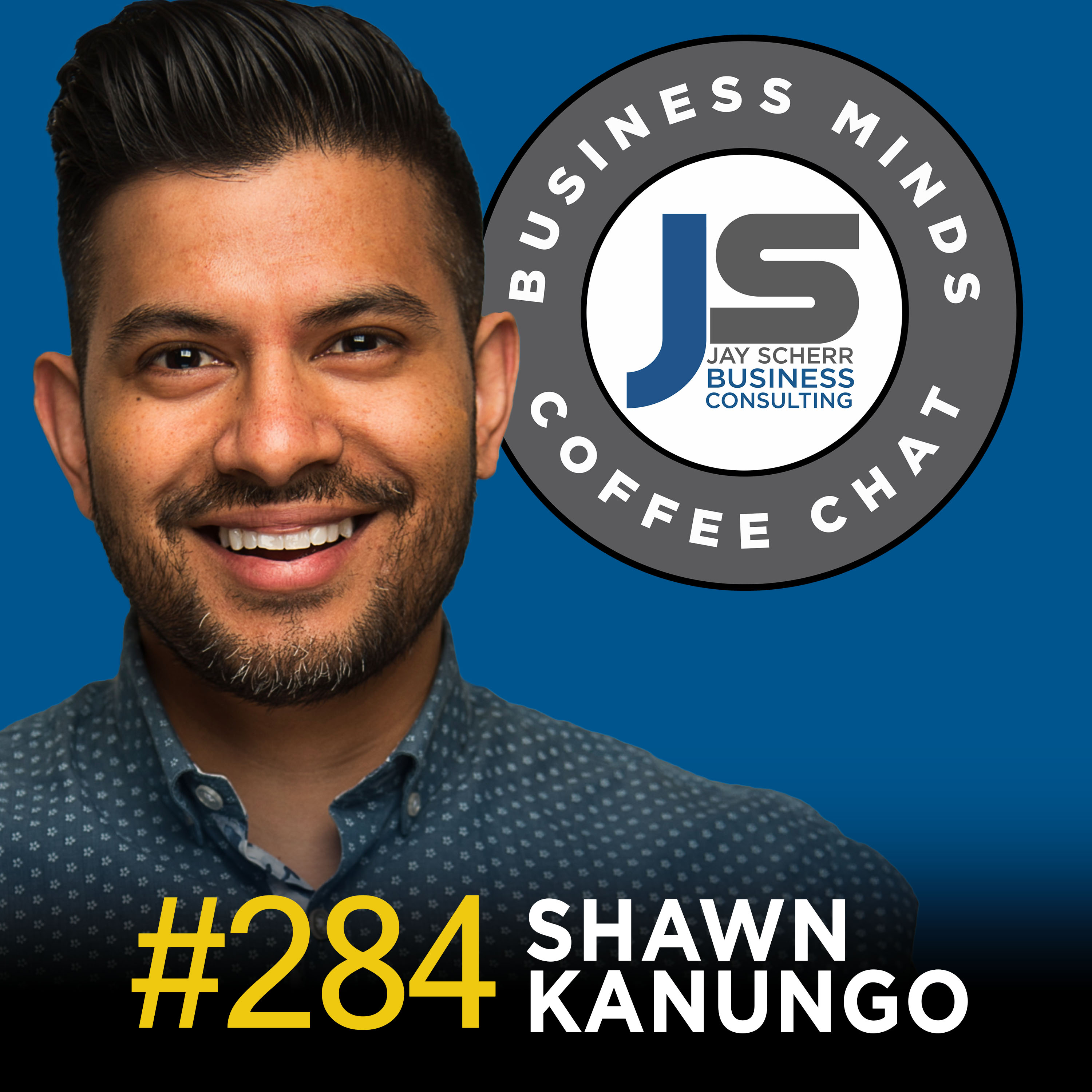 284: Shawn Kanungo | Be Bold and Become Indispensable