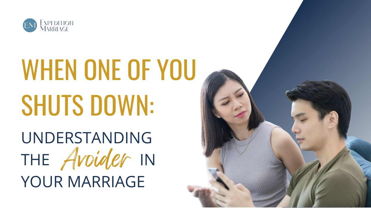 Ep. 152: When One of You Shuts Down: Understanding the Avoider in Marriage