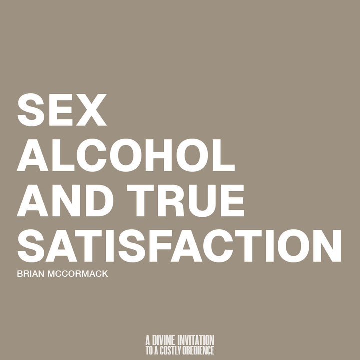 Sex, Alcohol, and True Satisfaction