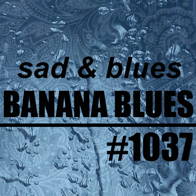 Bandana Blues #1037 - Sad & Blues