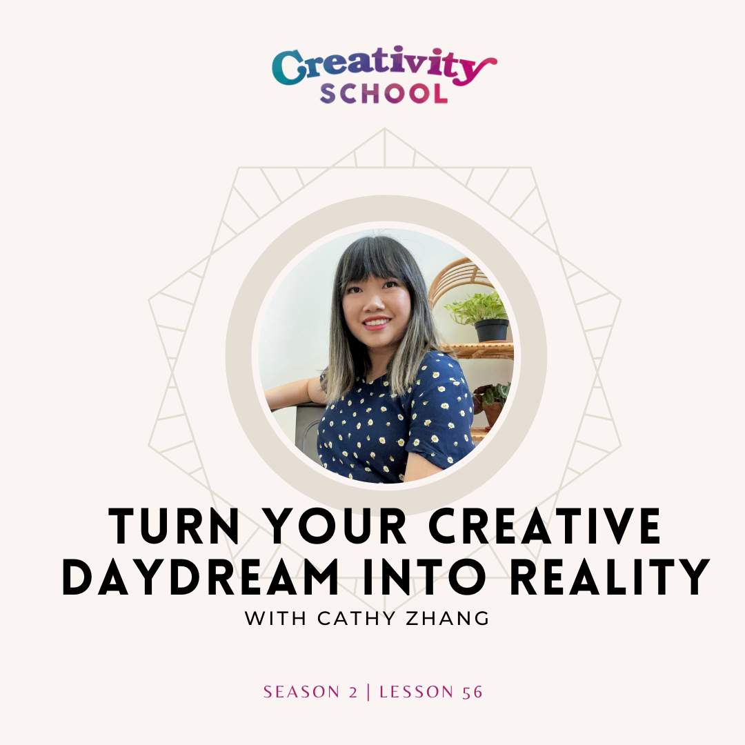Lesson 56 - Turn Your Creative Daydream into Reality with Cathy Zhang