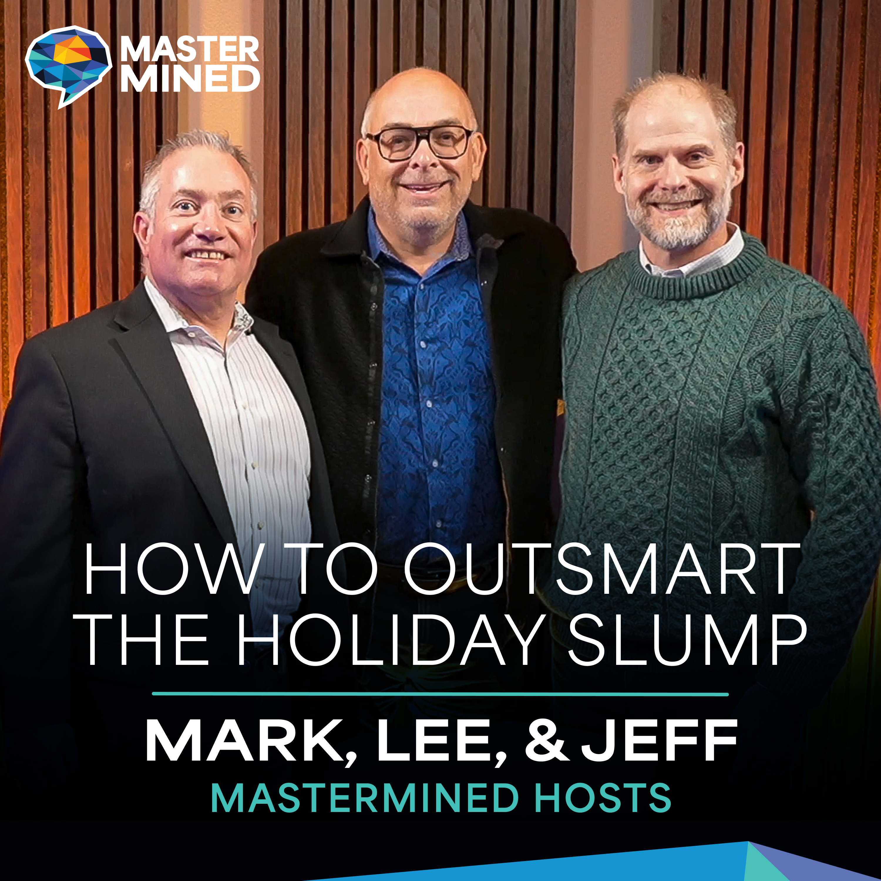 Ep. 31 How to Outsmart the Holiday Slump with Mark, Lee, & Jeff