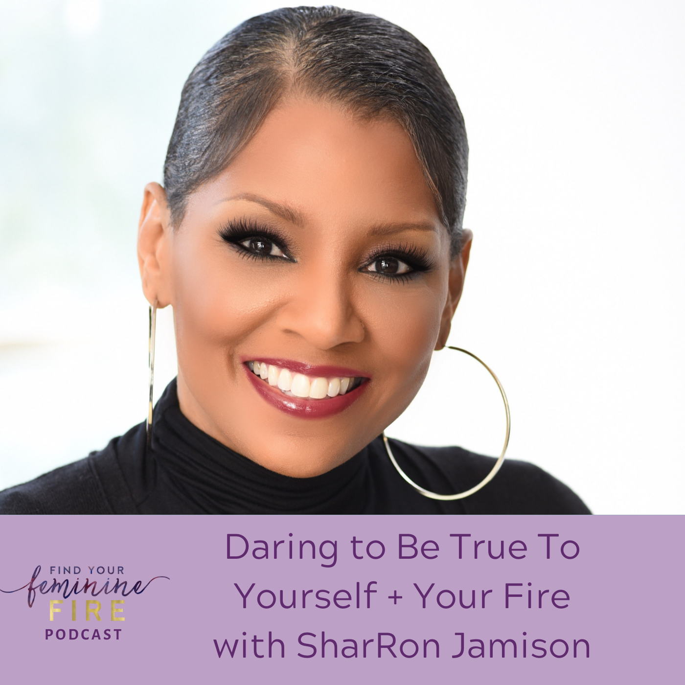 cover of episode Daring To Be True To Yourself And Your Fire with SharRon Jamison