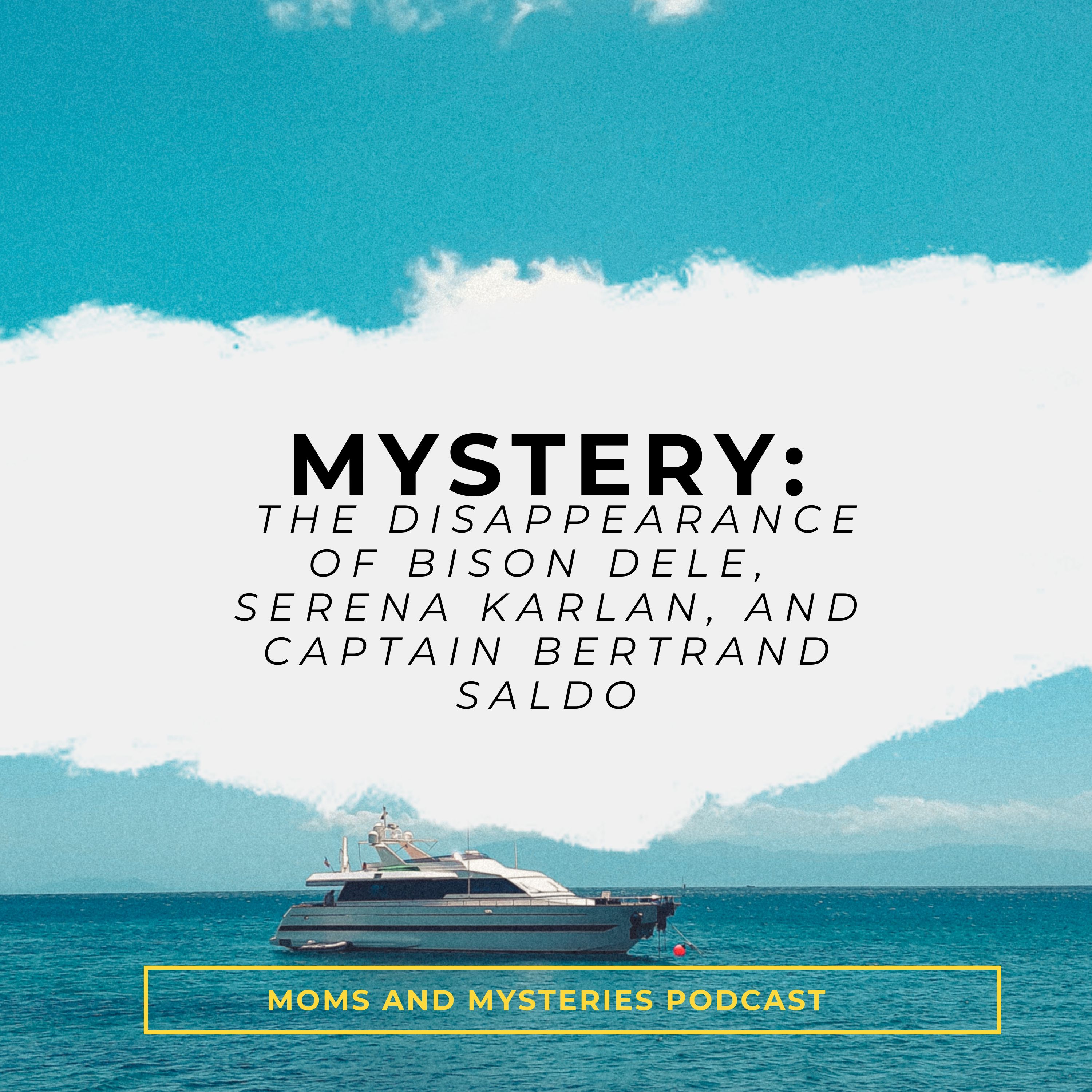 cover of episode MYSTERY: The Disappearance of Bison Dele, Serena Karlan, and Captain Bertrand Saldo