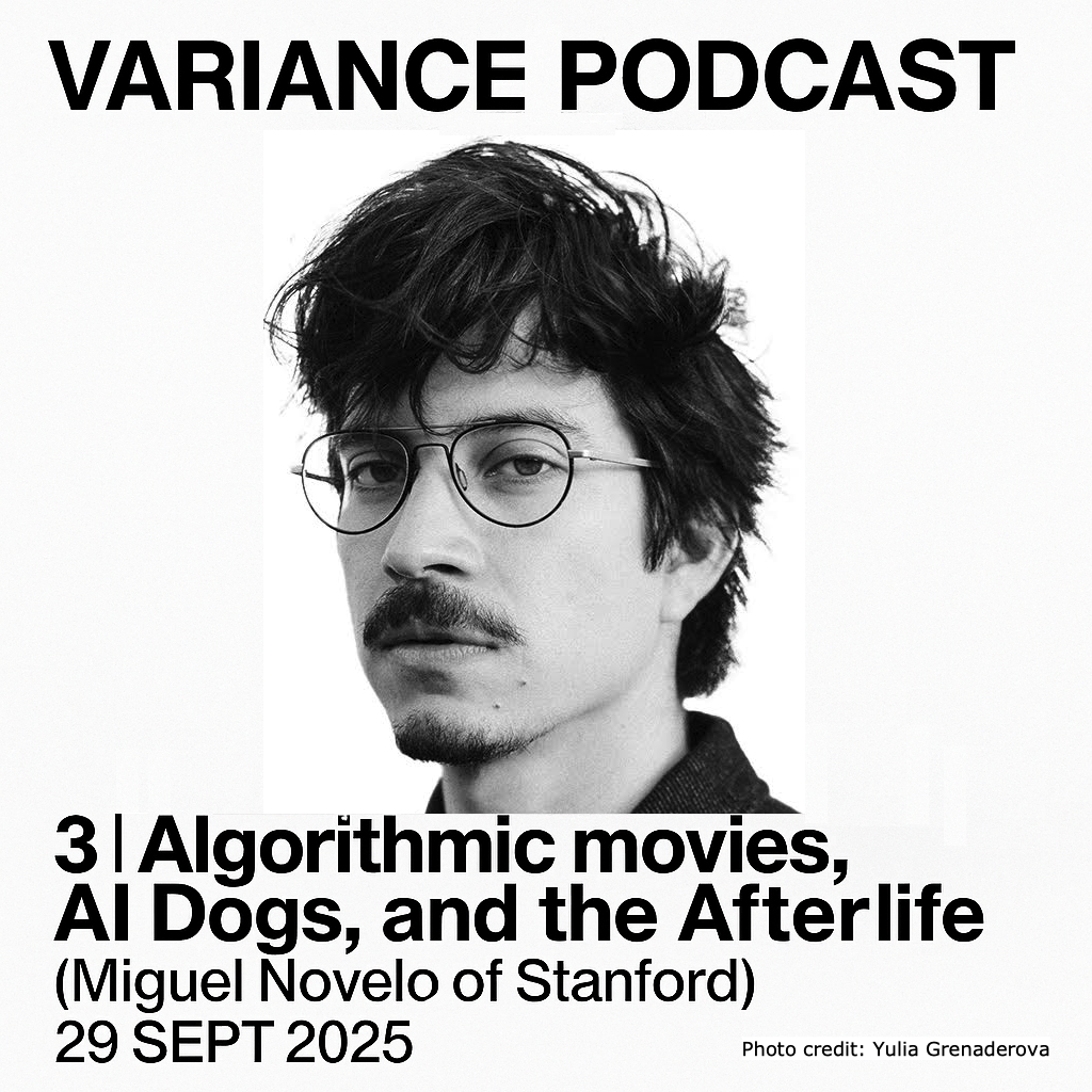 3 | Algorithmic movies, AI Dogs, and the Afterlife (Miguel Novelo of Stanford) – 29 SEPT 2025