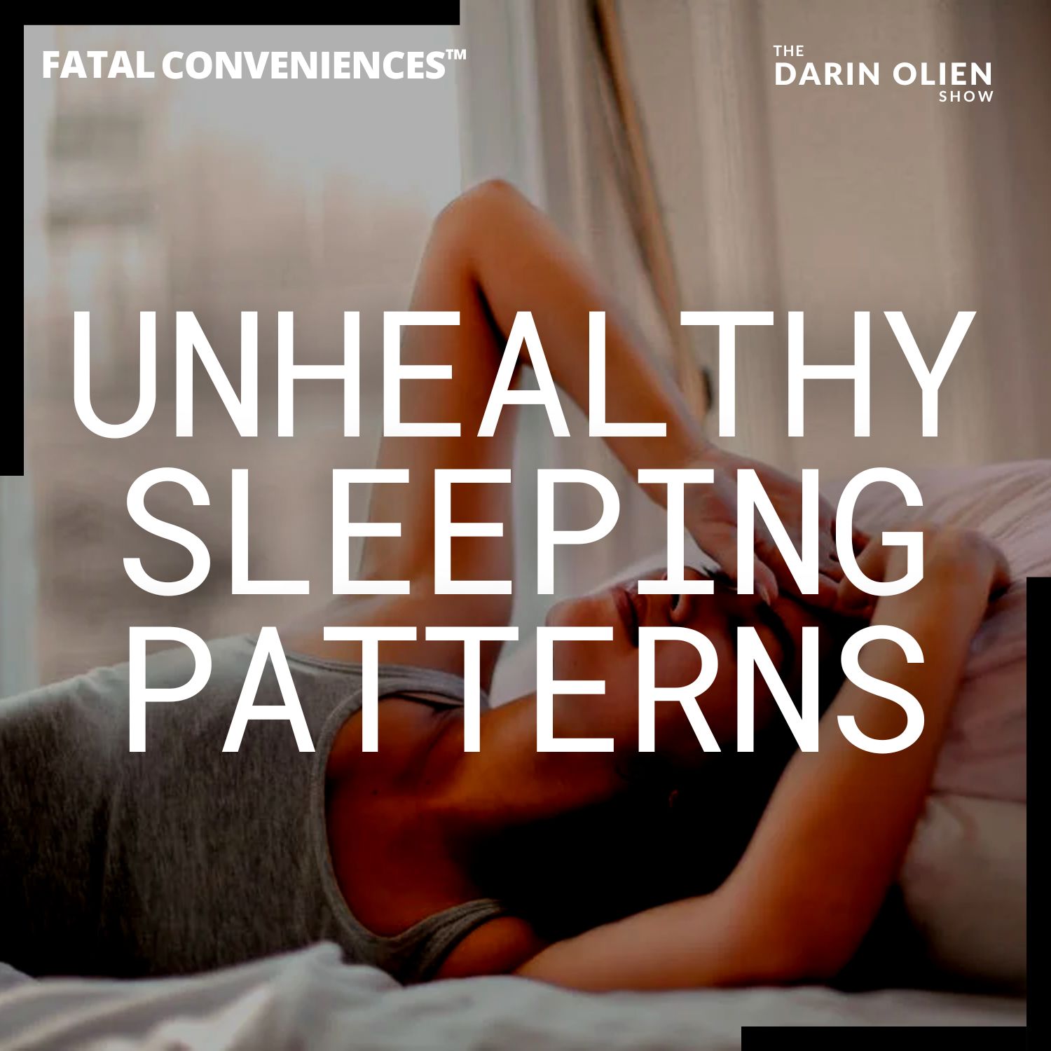 Unhealthy Sleeping Patterns | Fatal Conveniences™