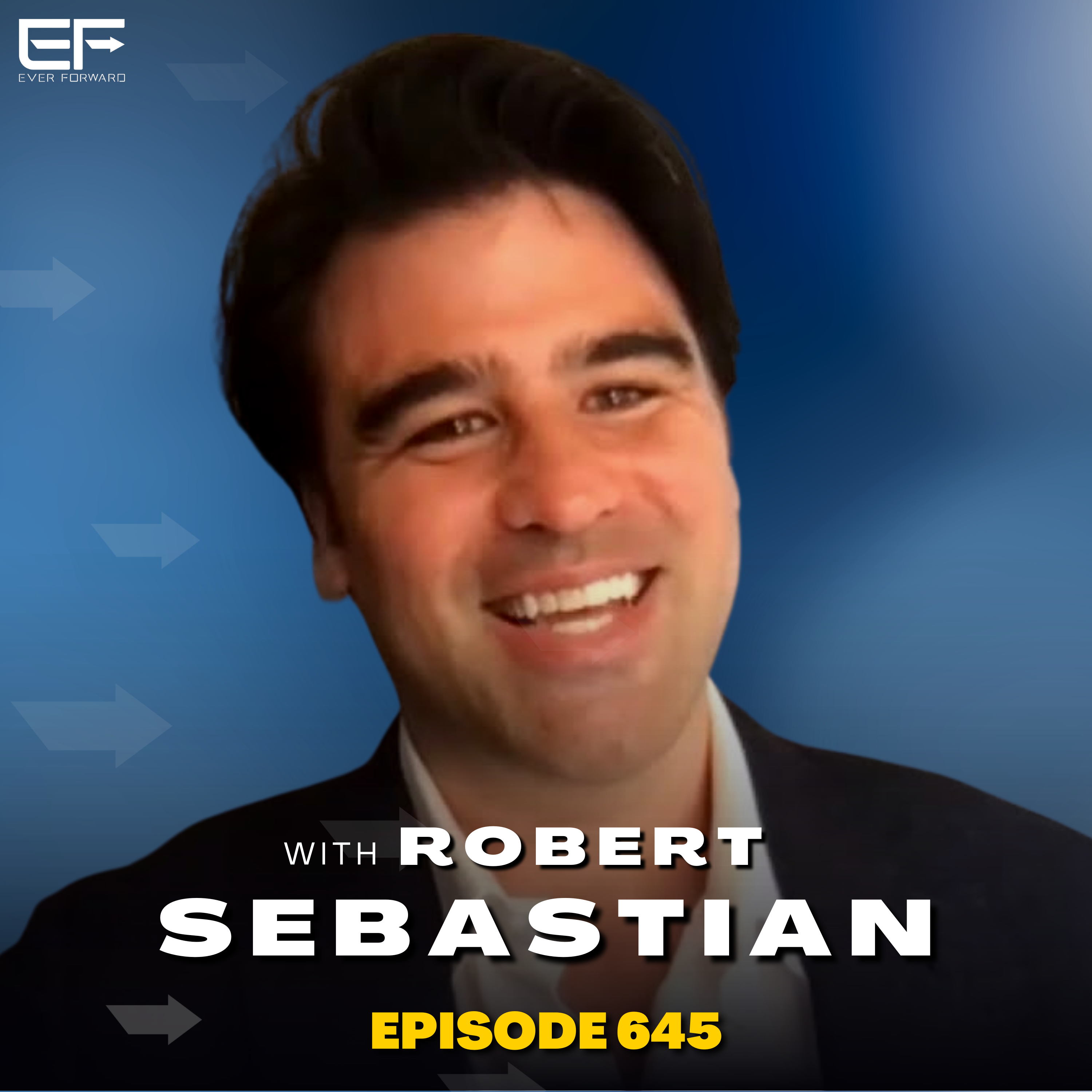 EFR 645: Wellness Technology Innovations and Bringing Global Access to Modern Healthcare with Robert Sebastian of Forward