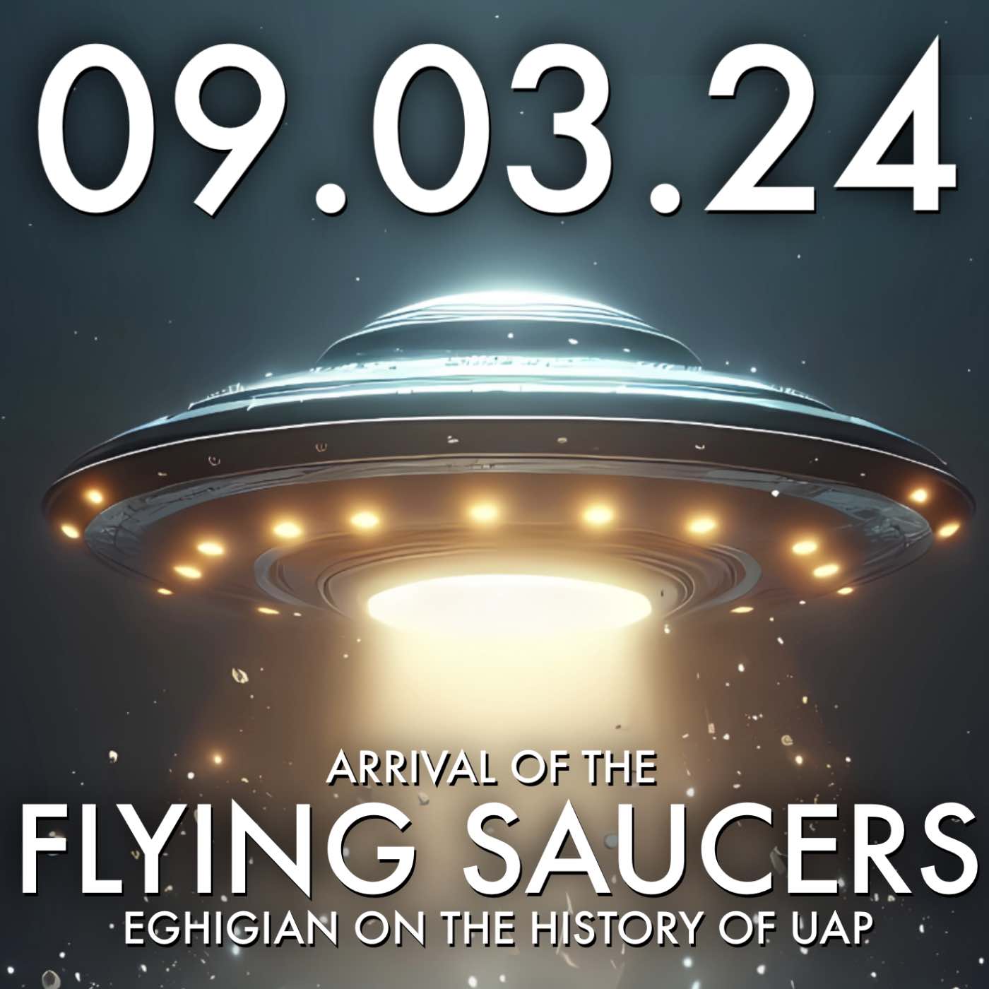 Arrival of the Saucers: Eghigian on the History UAP | MHP 09.03.24.