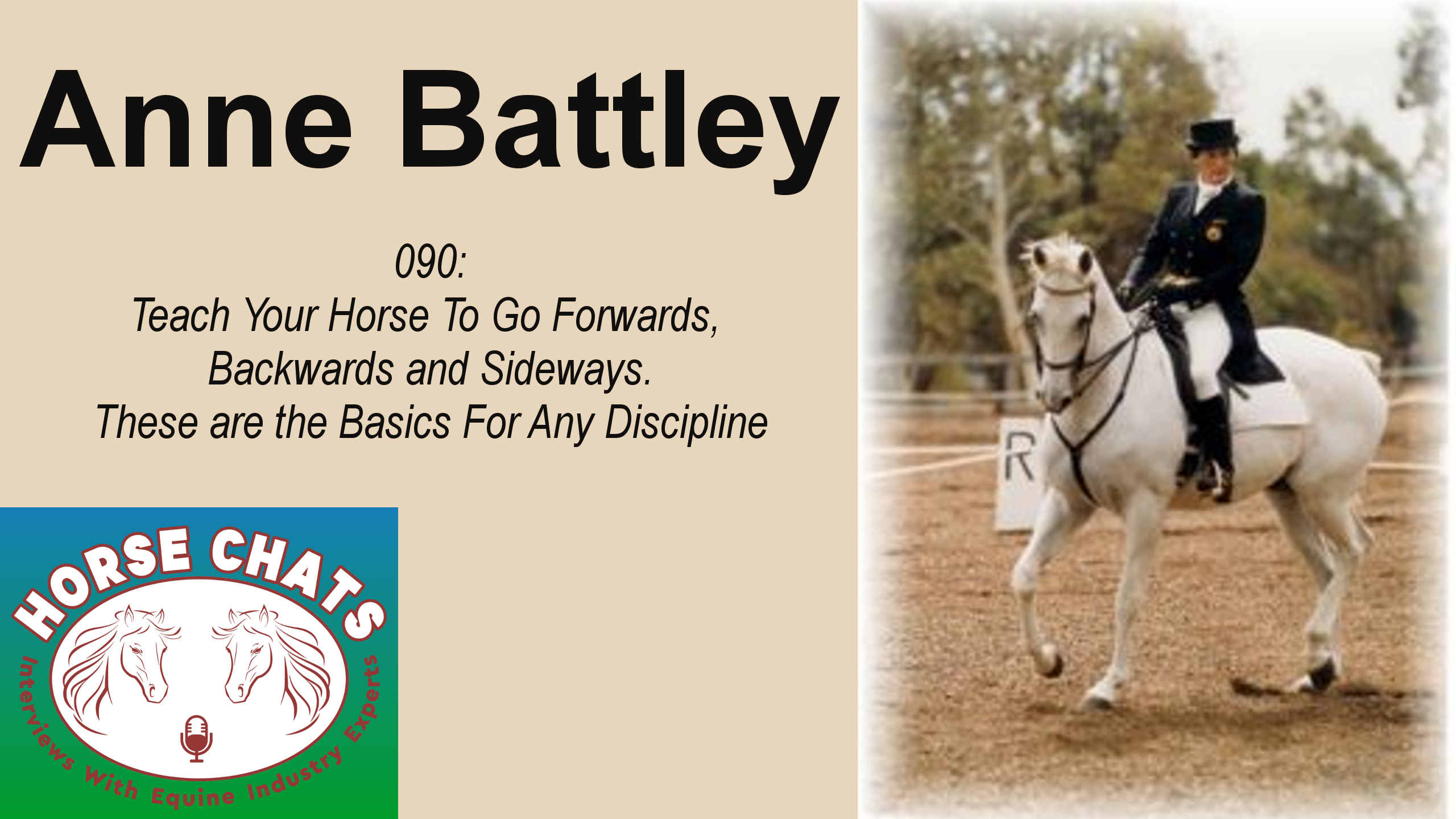 0090: Anne Battley - Teach Your Horse To Go Forwards, Backwards and Sideways.   These are the Basics For Any Discipline