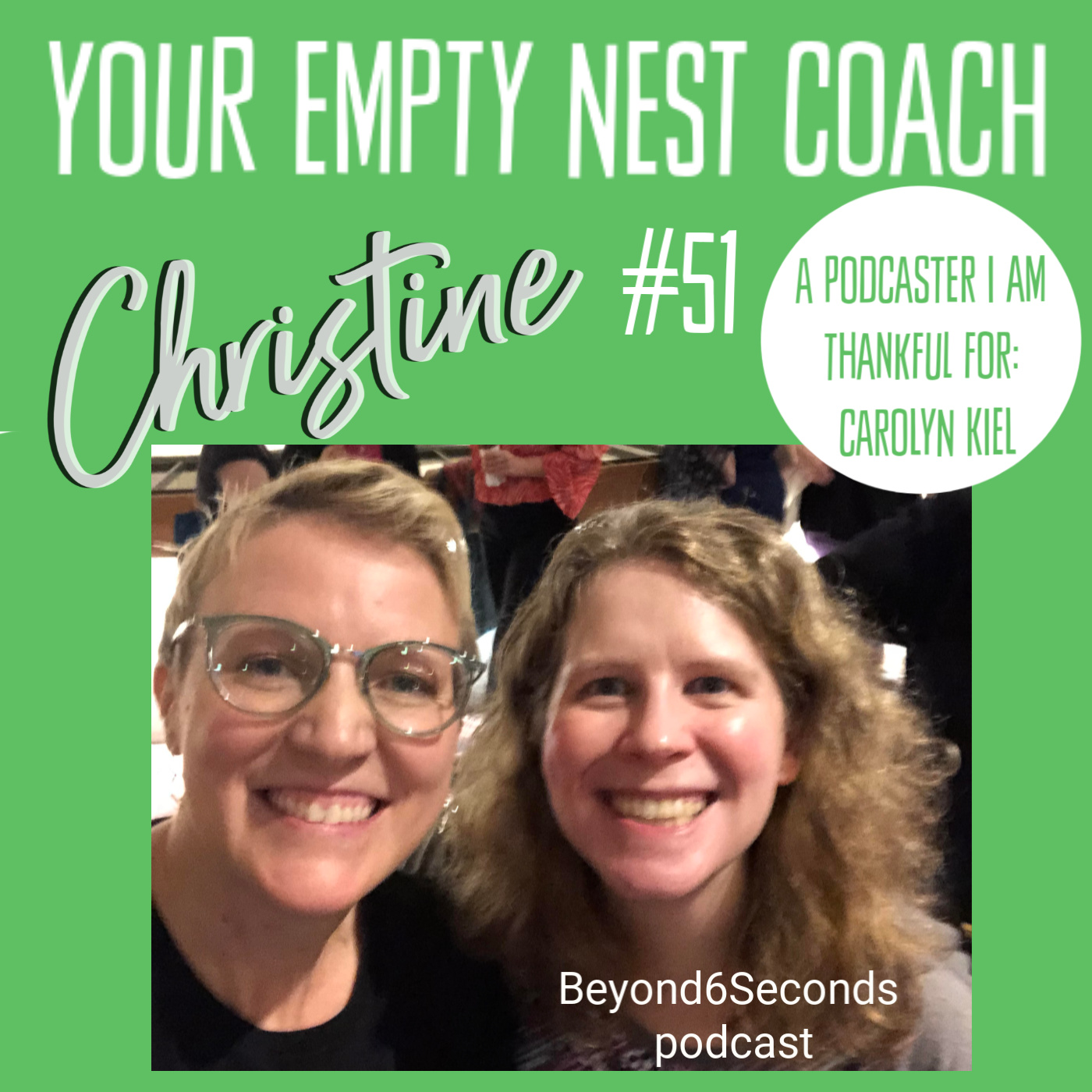 51: A Podcaster I am Thankful For: Carolyn Kiel  (an episode of Beyond6Seconds podcast)