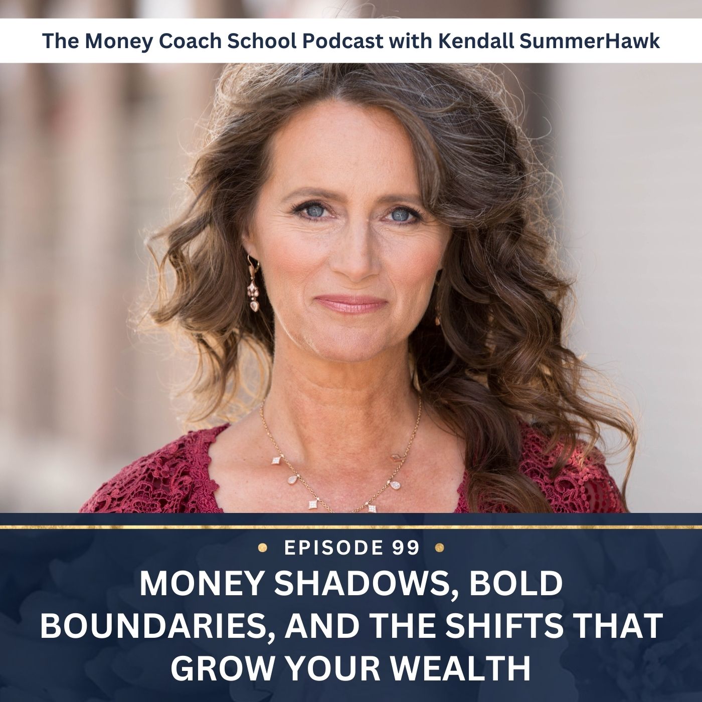 Ep #99: Money Shadows, Bold Boundaries, and the Shifts That Grow Your Wealth Ep #99: Money Shadows, Bold Boundaries, and the Shifts That Grow Your Wealth
