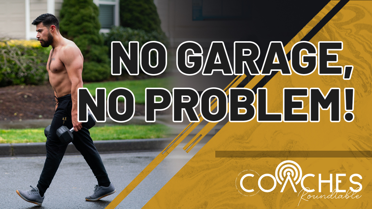 No Garage, No Problem! | Coaches Roundtable Ep. 20