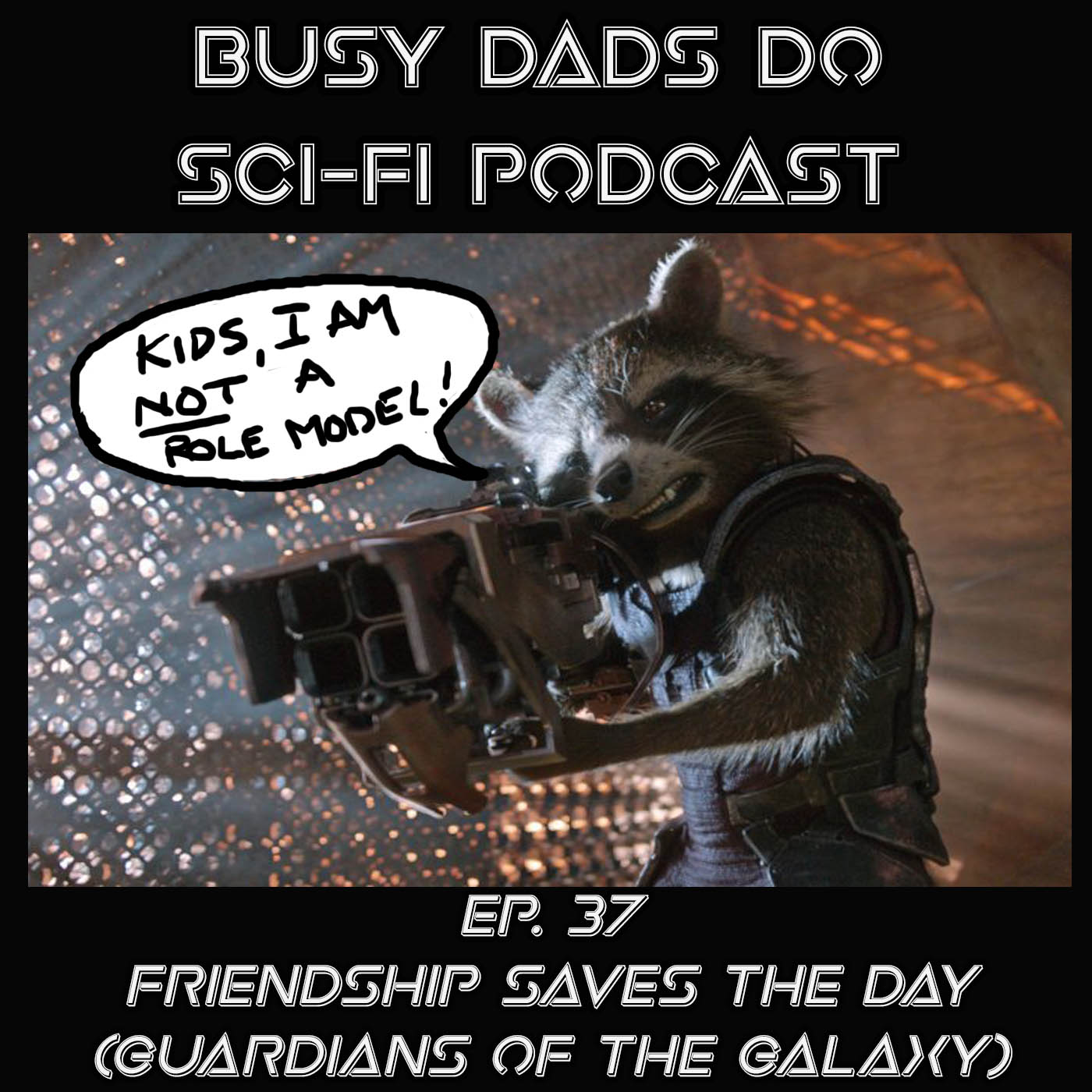 EPISODE 37:  Friendship Saves The Day (Guardians of the Galaxy)