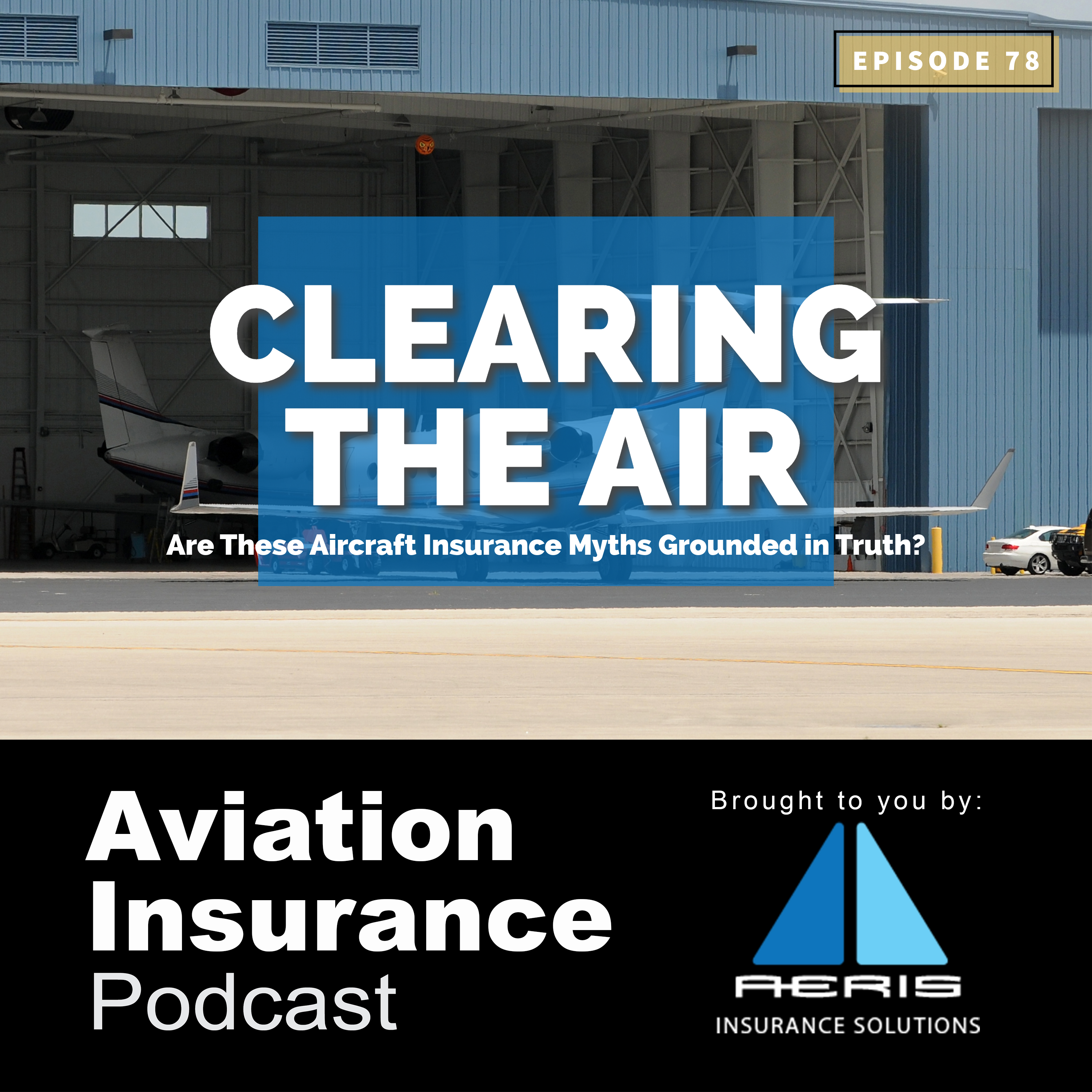 Episode 78: Clearing the Air - Are These Aircraft Insurance Myths Grounded in Truth?