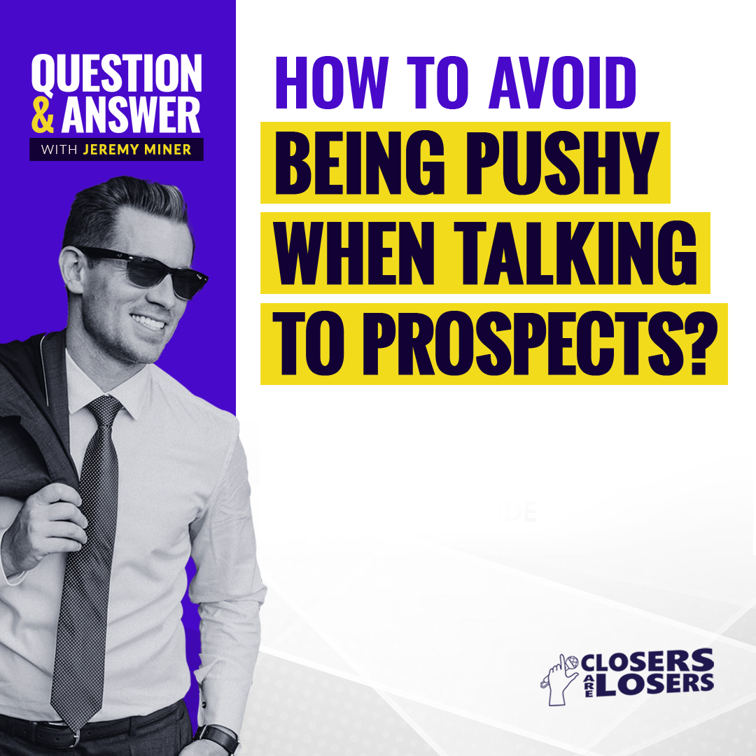 How To Avoid Being Pushy When Talking To Prospects?
