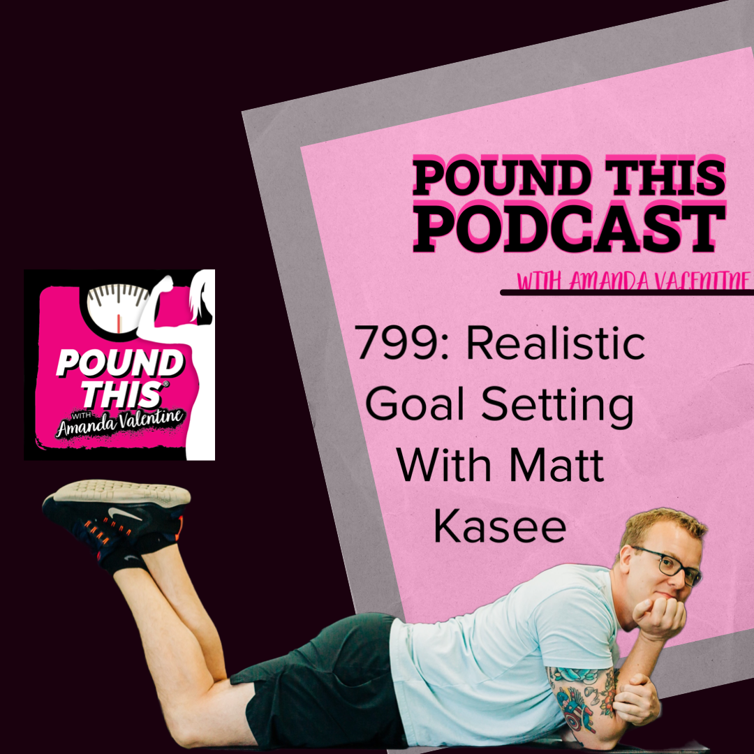 799: Realistic Goal Setting With Matt Kasee